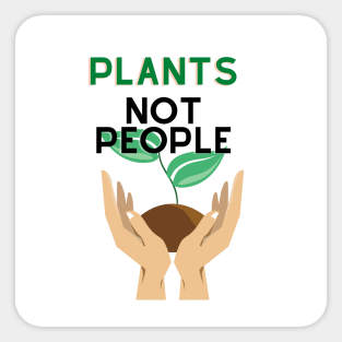 Plants not People Sticker